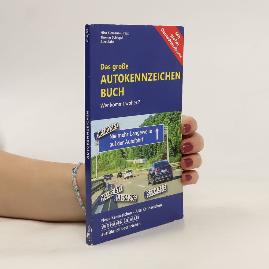 Thomas Schlegel Das große Autokennzeichen Buch. Wer kommt woher? Neue Kennzeichen – Alte Kennzeichen WIR HABEN SIE ALLE! ausführlich beschrieben