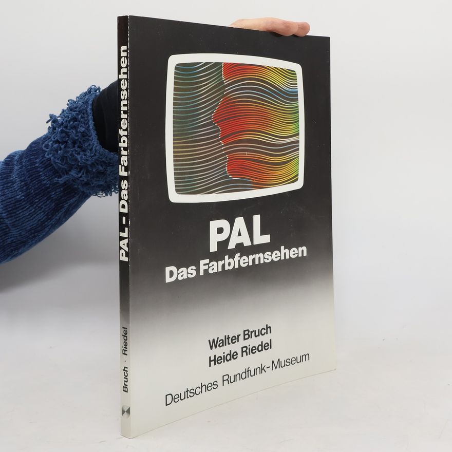 Walter Bruch PAL- Das Farbfernsehen