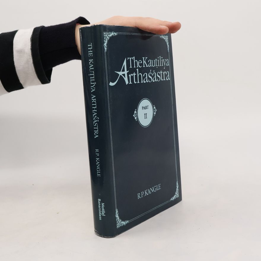 R. P. Kangle The Kauṭilīya Arthaśāstra