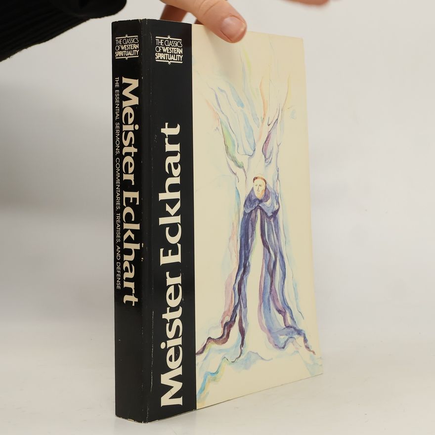 Meister Eckhart Essential Sermons, Commentaries, Treatises and Defense