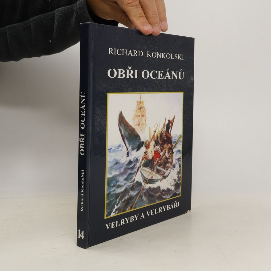 Richard Konkolski Obři oceánů: Velryby a velrybáři