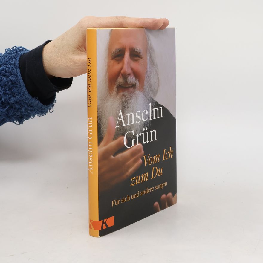 Anselm Grün Vom Ich zum Du