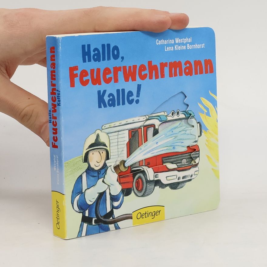 Catharina Westphal Hallo, Feuerwehrmann Kalle!