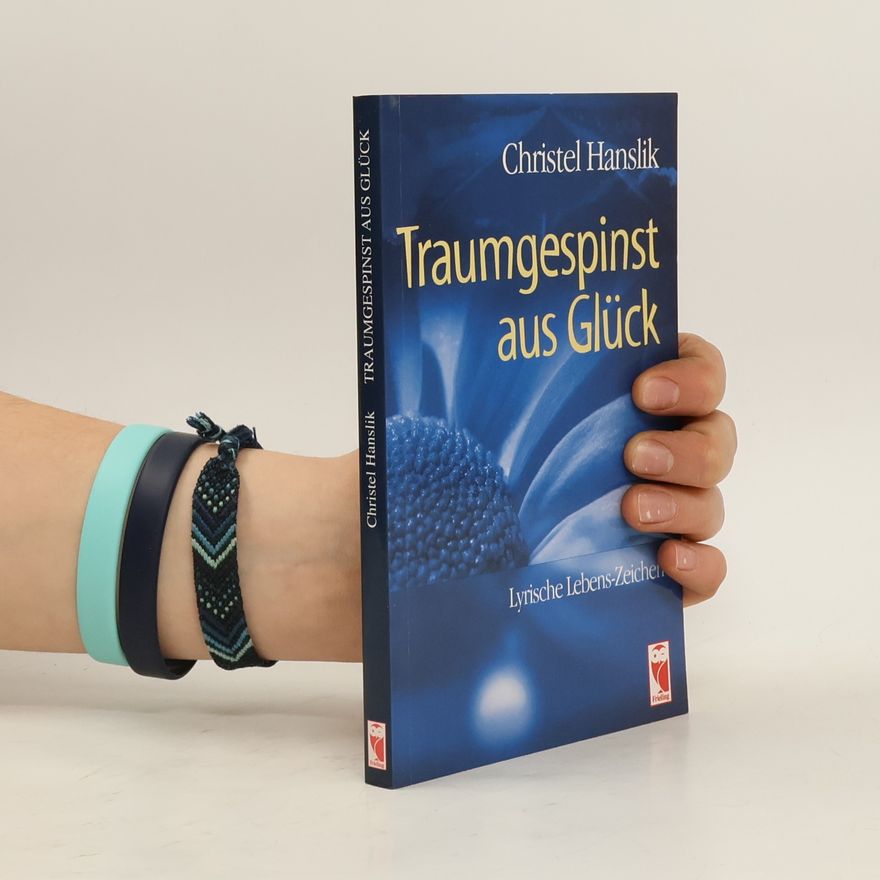 Christel Hanslik Traumgespinst aus Glück