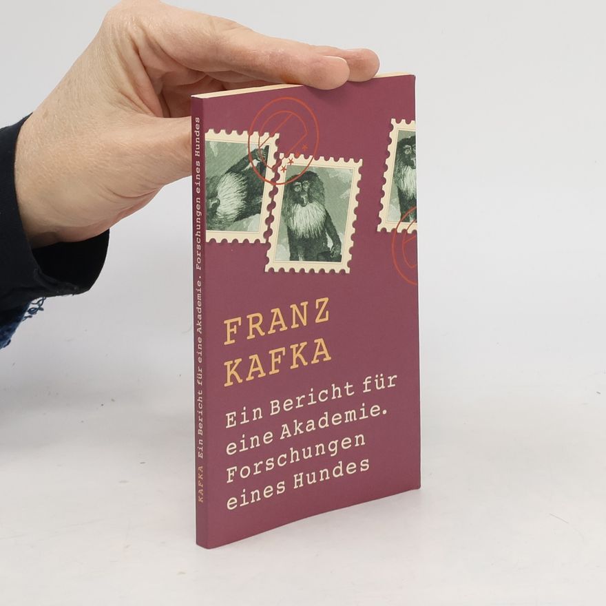 Franz Kafka Ein Bericht für eine Akademie. Forschungen eines Hundes