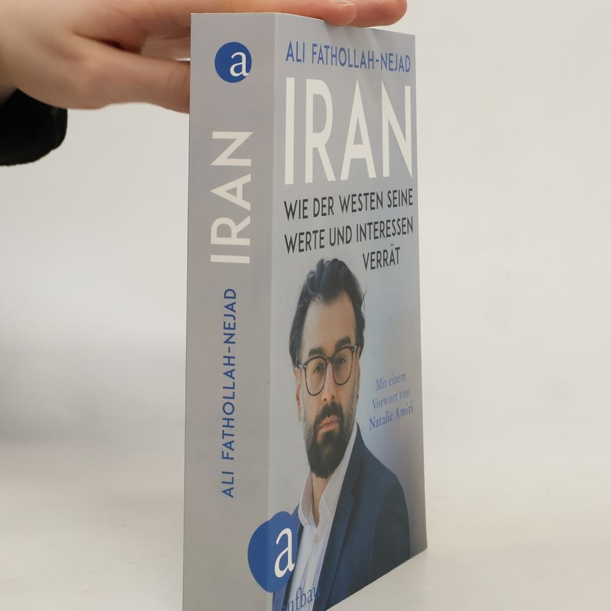 Ali Fathollah-Nejad Iran – Wie der Westen seine Werte und Interessen verrät