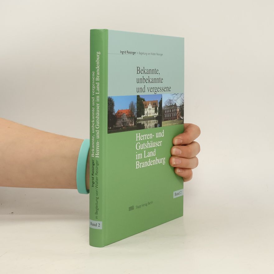 Autorenkollektiv Bekannte, unbekannte und vergessene Herren- und Gutshäuser im Land Brandenburg