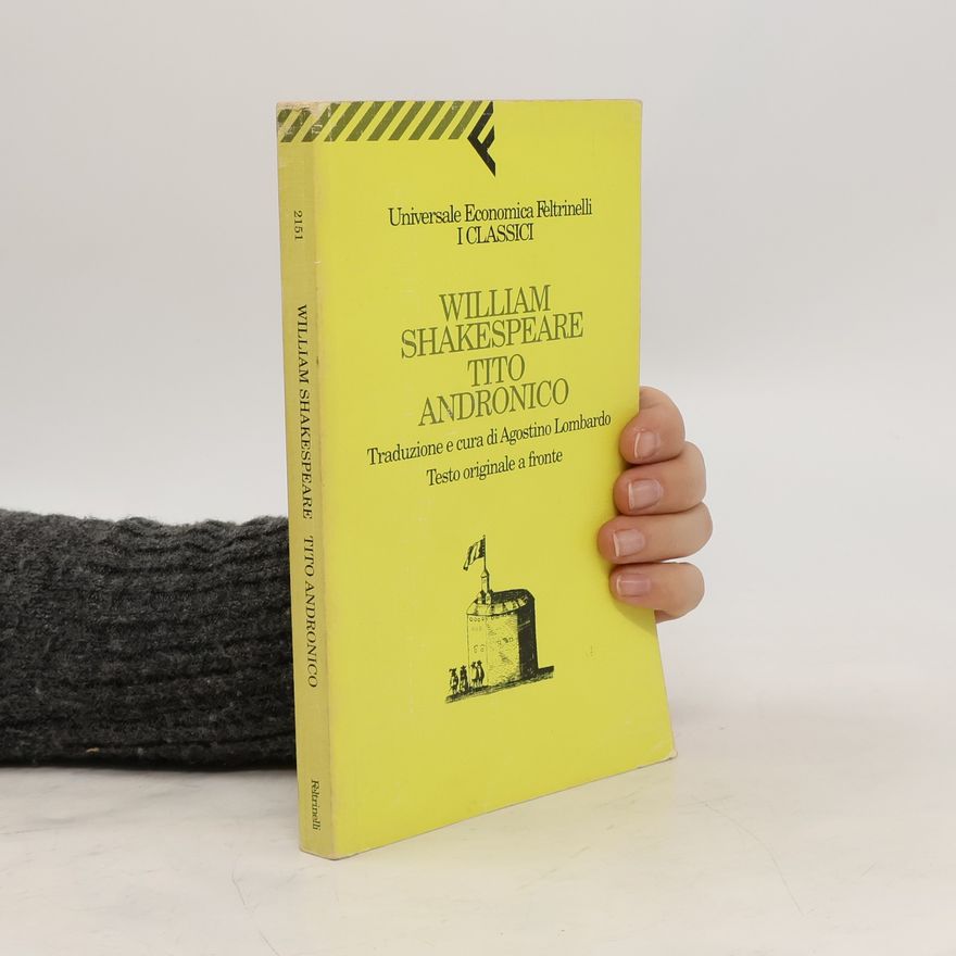 William Shakespeare Tito Andronico: Traduzione e cura di Agostino Lombardo - Testo originale a fronte