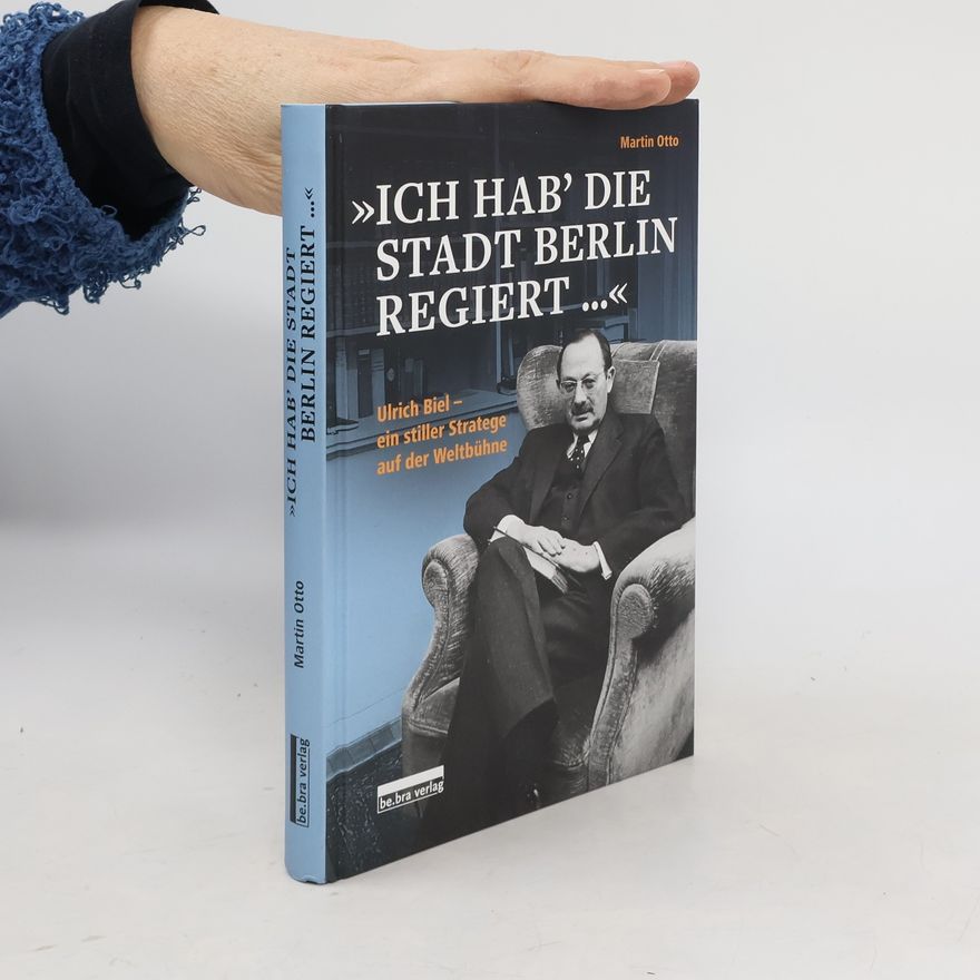 Martin Otto »Ich hab die Stadt Berlin regiert«