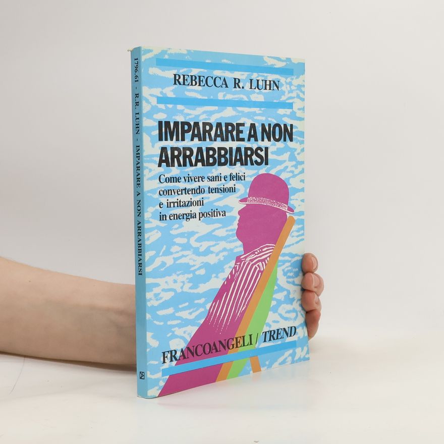 Rebecca R. Luhn Imparare a non arrabbiarsi