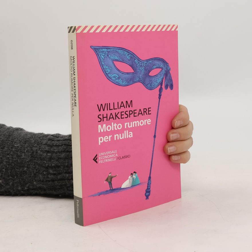 William Shakespeare Universale Economica Feltrinelli / Classici - 208: Molto rumore per nulla