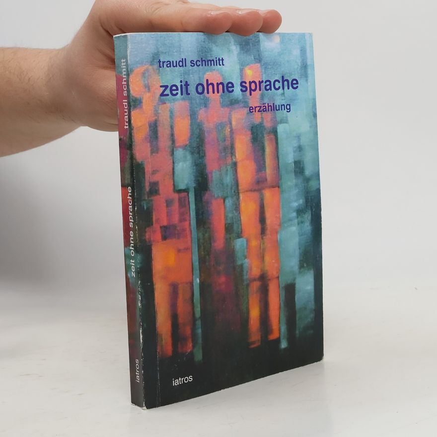 Traudl Schmitt Zeit ohne Sprache