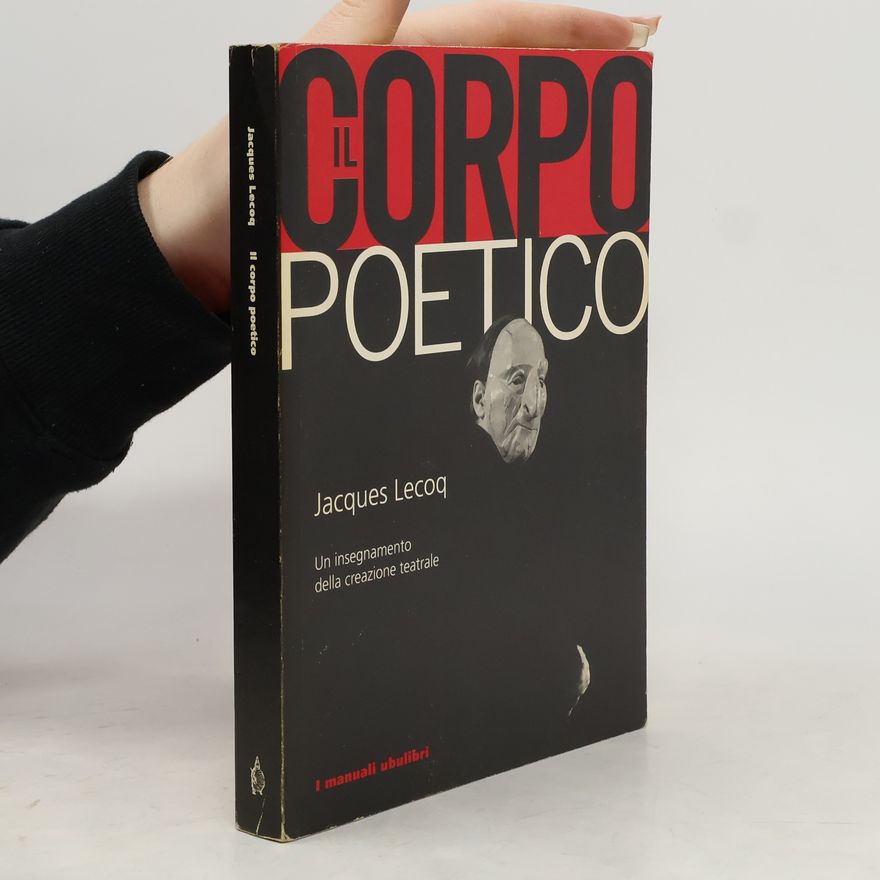 Jacques Lecoq Il corpo poetico
