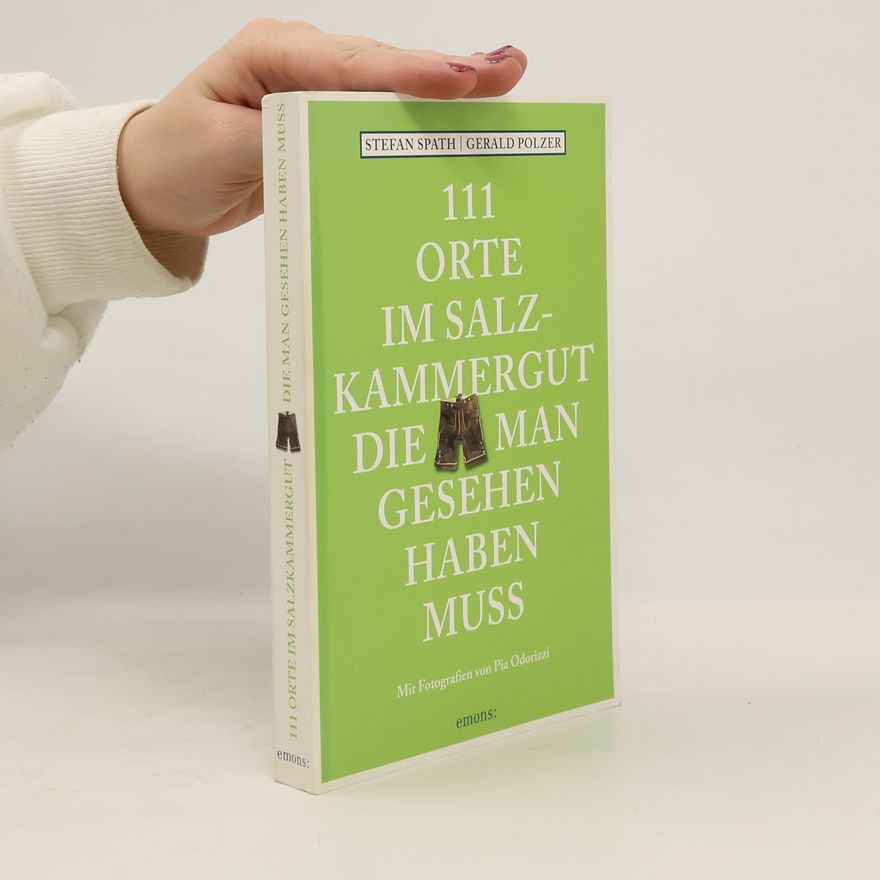 Stefan Spath 111 Orte im Salzkammergut, die man gesehen haben muss