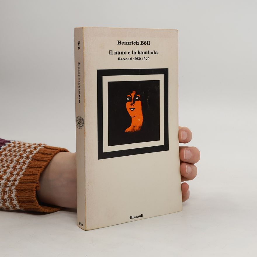 Heinrich Böll Il nano e la bambola. Racconti 1950-1970