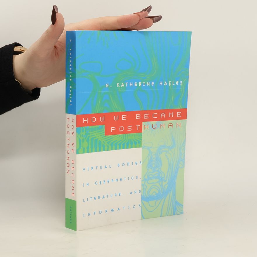 N. Katherine Hayles How We Became Posthuman