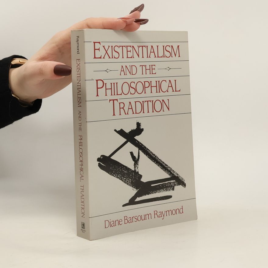 Diane Raymond Existentialism and the Philosophical Tradition