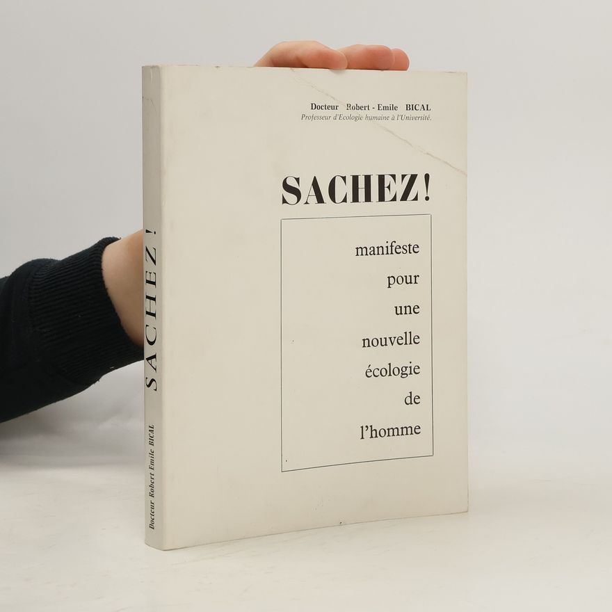 Robert Emile Bical Sachez!. Manifeste pour une nouvelle écologie de l´homme