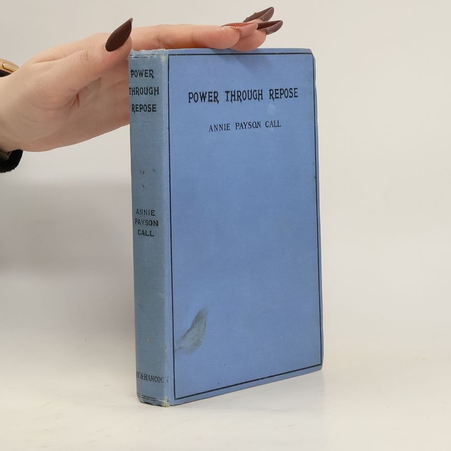 Annie Payson-Call Power Through Repose