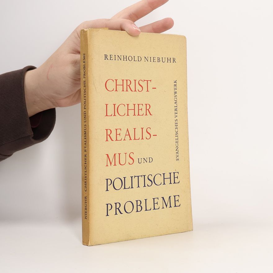Reinhold Niebuhr Christlicher Realismus und Politische Probleme