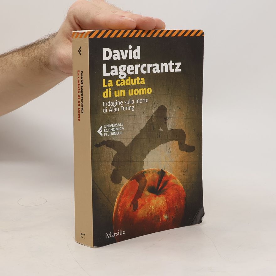 David Lagercrantz La caduta di un uomo. Indagine sulla morte di Alan Turing