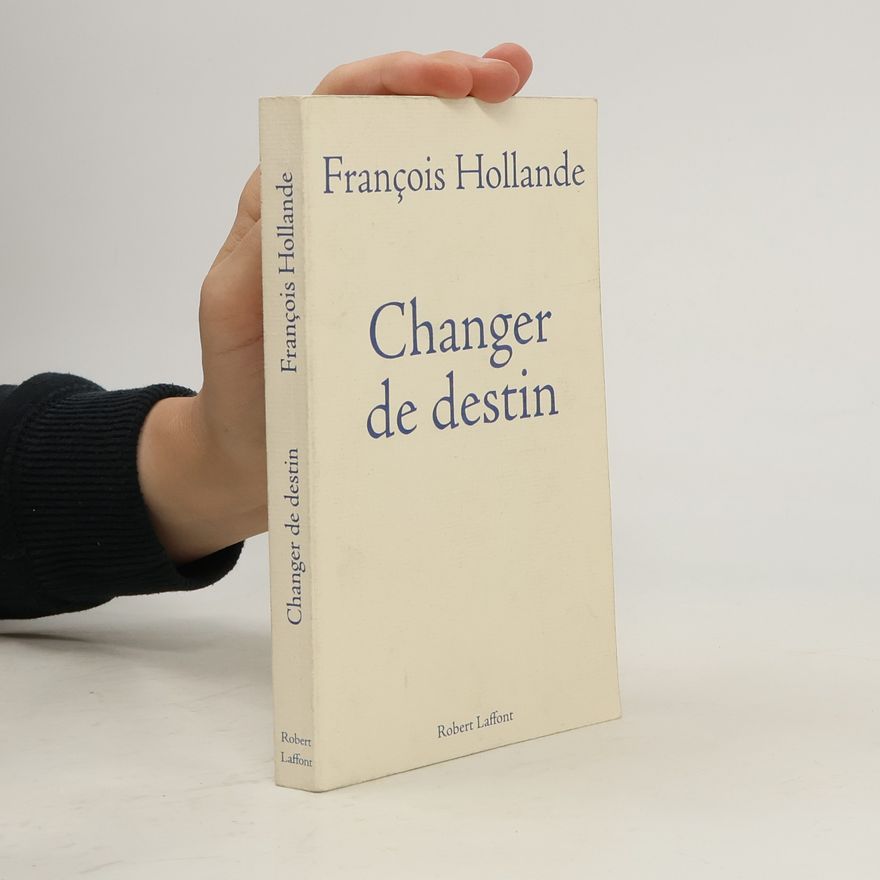 Francois Hollande Changer de destin