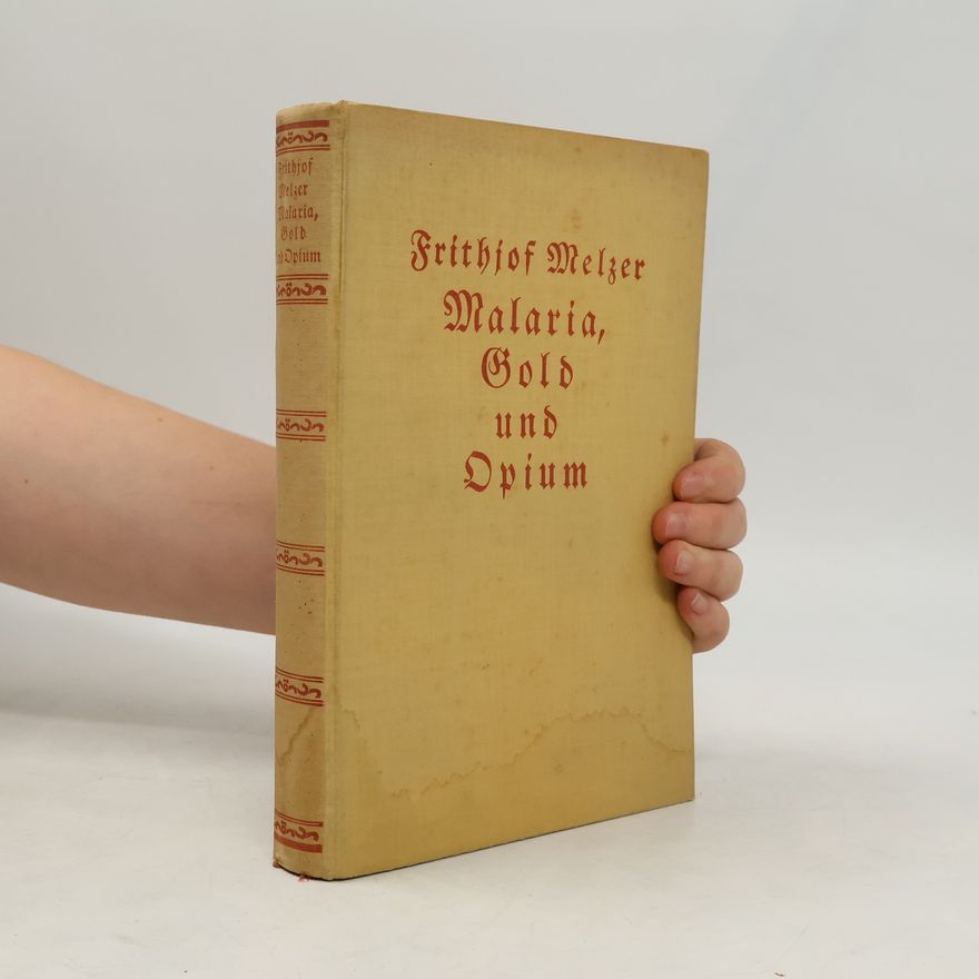 Frithjof Melzer Malaria, Gold und Opium
