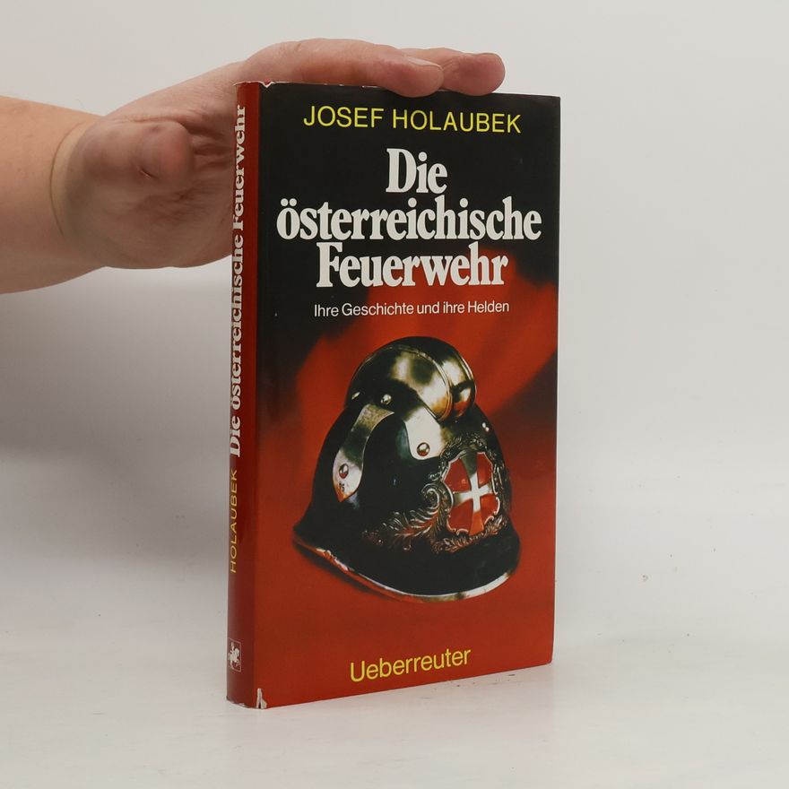 Josef Holaubek Die österreichische Feuerwehr