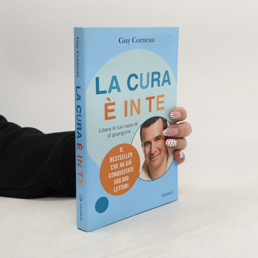 Guy Corneau La cura è in te. Libera le tue capacità di guarigione