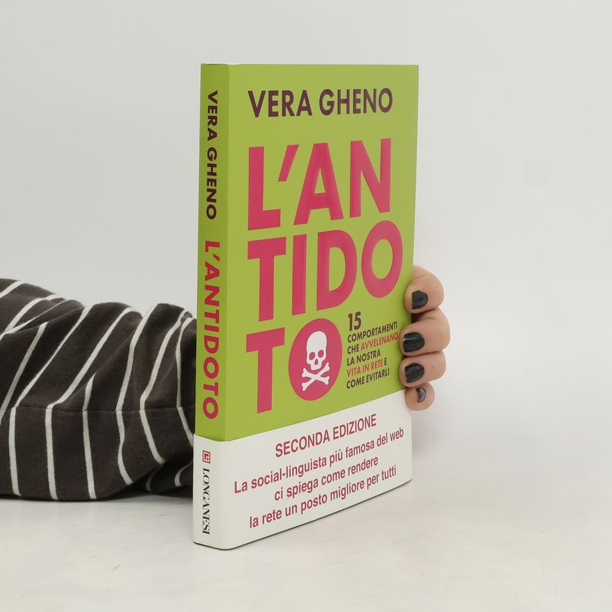 Vera Gheno L'antidoto. 15 comportamenti che avvelenano la nostra vita in rete e come evitarli
