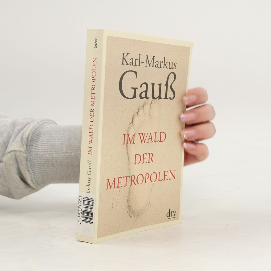 Karl-Markus Gauß Im Wald der Metropolen