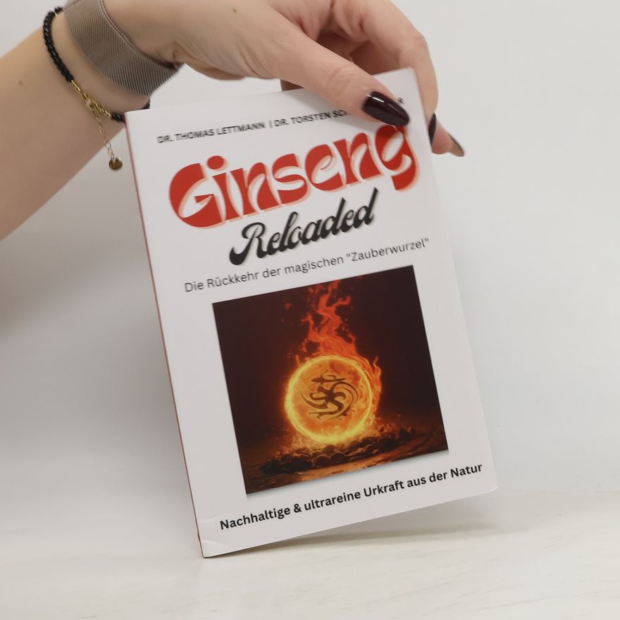 Thomas Lettmann Ginseng Reloaded. Die Rückkehr der magischen Zauberwurzel