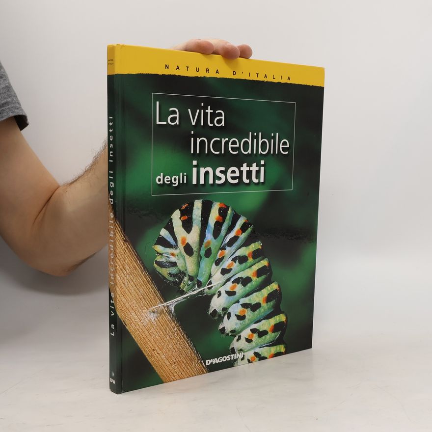 Various authors Natura d'Italia: La vita incredibile degli insetti