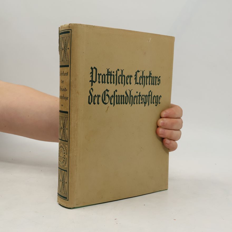 Karl Schanz Praktischer Lehrkurs der Gesundheitspflege