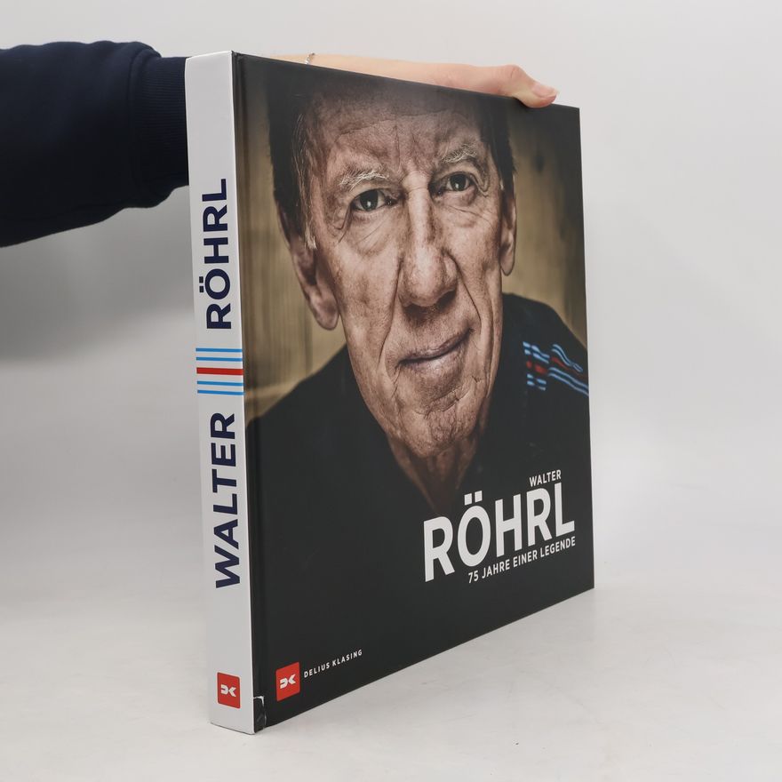 Christian Geistdörfer Walter Röhrl. 75 Jahre einer Legende