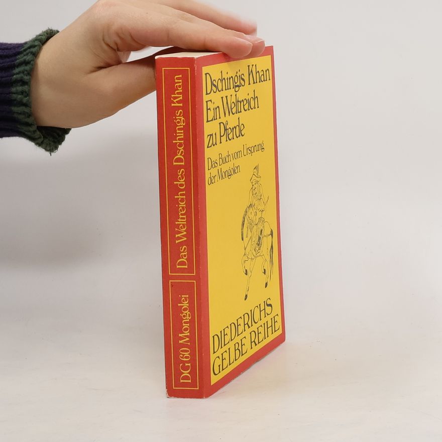 Walther Heissig Dschingis Khan. Ein Weltreich zu Pferde. Das Buch vom Ursprung der Mongolen.
