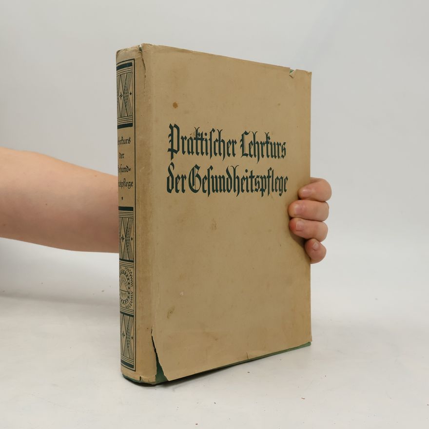 Karl Schantz Neuzeitliche Gesundheitspflege. Ein Lehrbuch für Gesunde und Kranke. Erste Teil