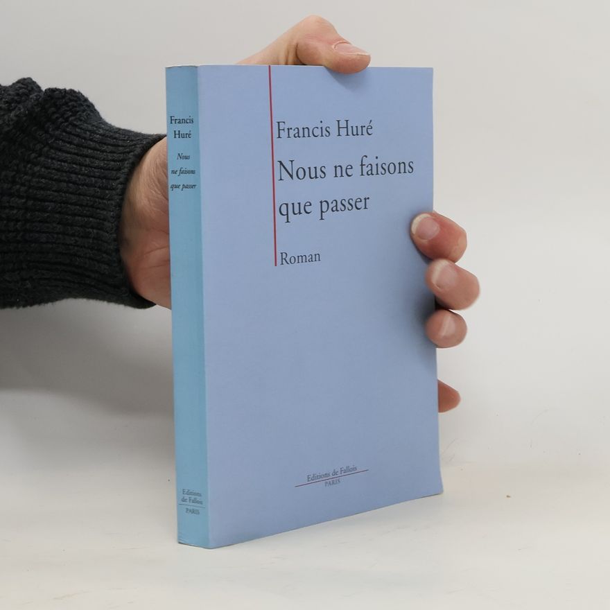 Francis Huré Nous ne faisons que passer