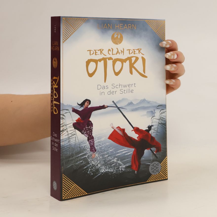 Lian Hearn Der Clan der Otori. Das Schwert in der Stille