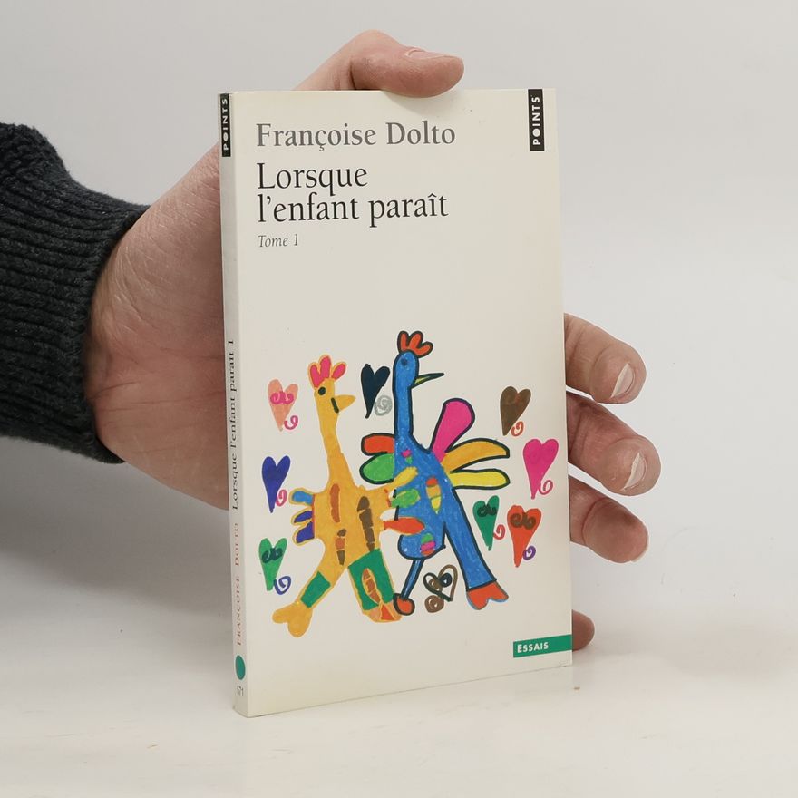 Françoise Dolto Lorsque l'enfant paraît 1