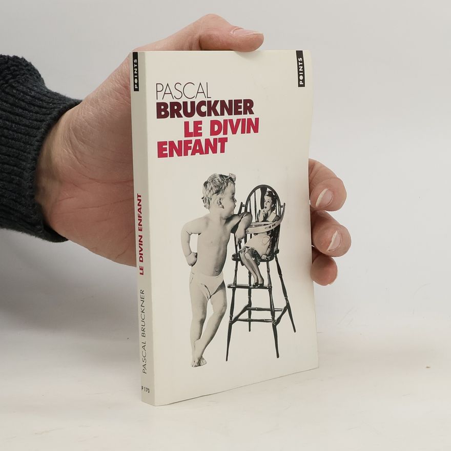 Pascal Bruckner Le Divin Enfant