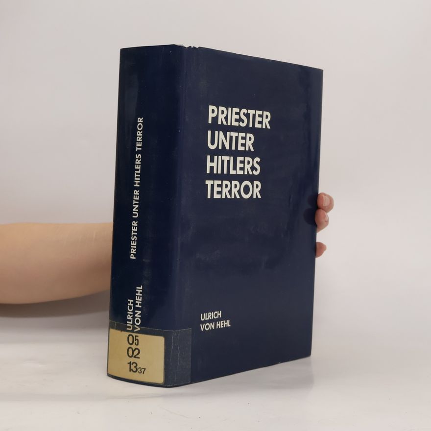 Ulrich von Hehl Priester unter Hitlers Terror