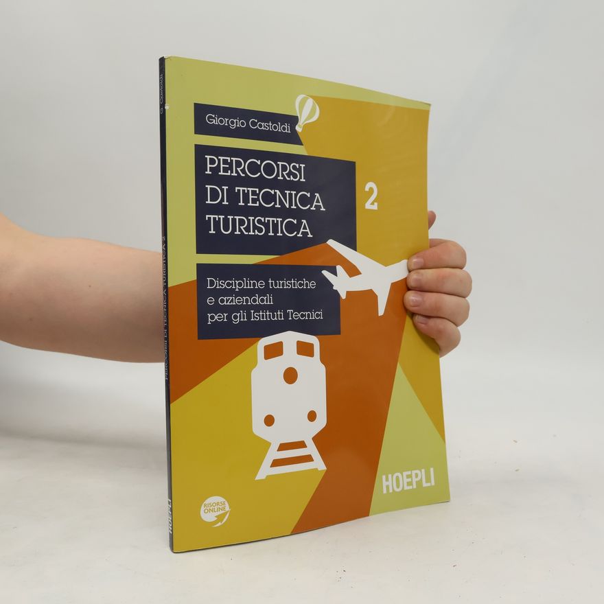Giorgio Castoldi Percorsi di tecnica turistica. Discipline turistiche e aziendali per gli Istituti Tecnici