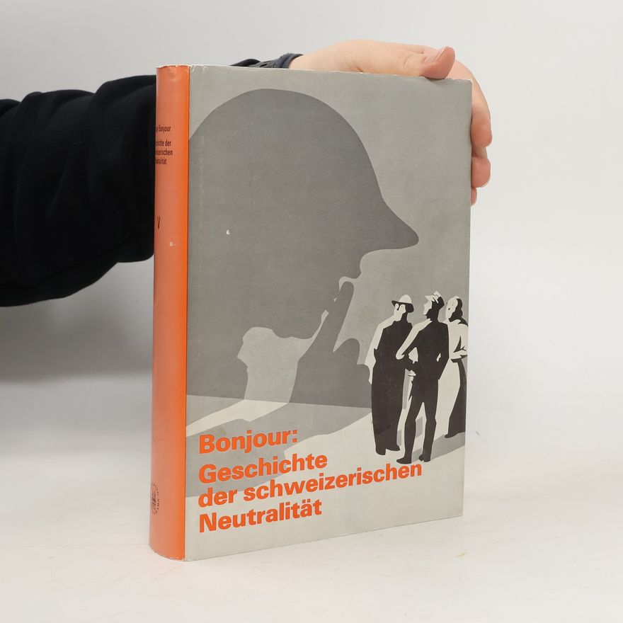 Autorenkollektiv Bonjour: Geschichte der schweizerischen Neutralität V
