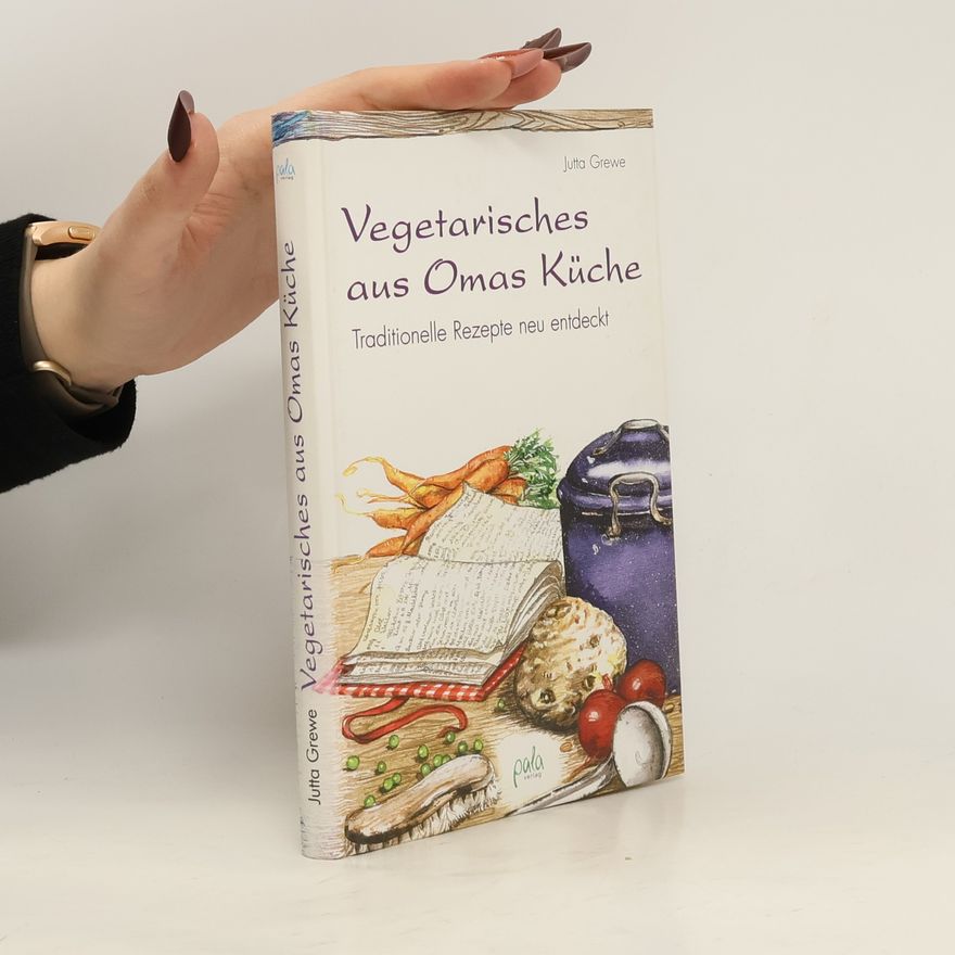 Jutta Grewe Vegetarisches aus Omas Küche