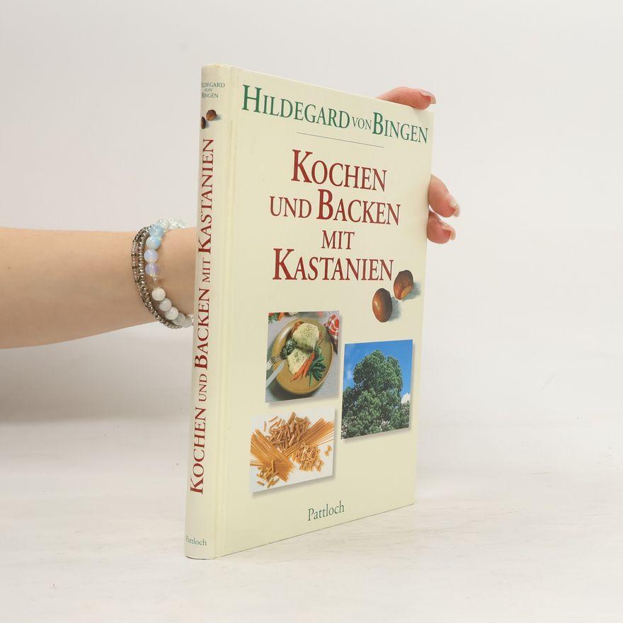Hildegard of Bingen Kochen und Backen mit Kastanien