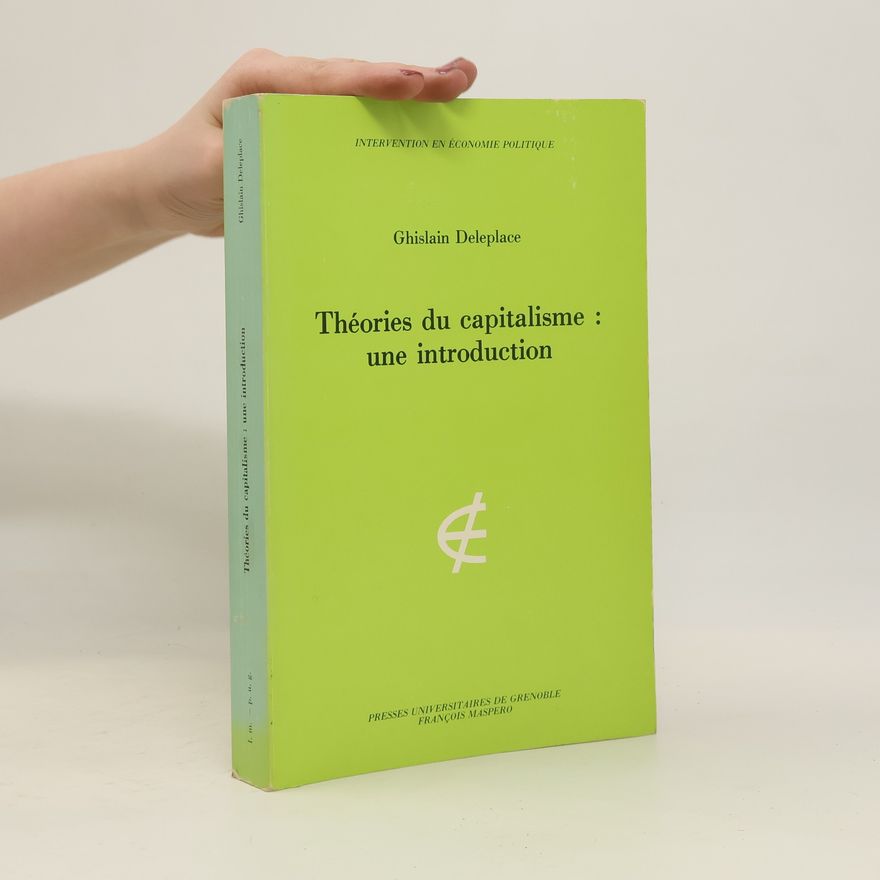 Ghislain Deleplace Intervention en économie politique: Théories du capitalisme