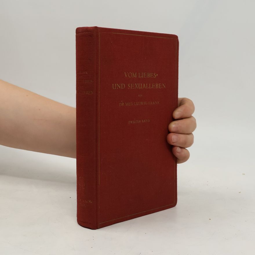 Ludwig Frank Vom Liebes- und Sexualleben