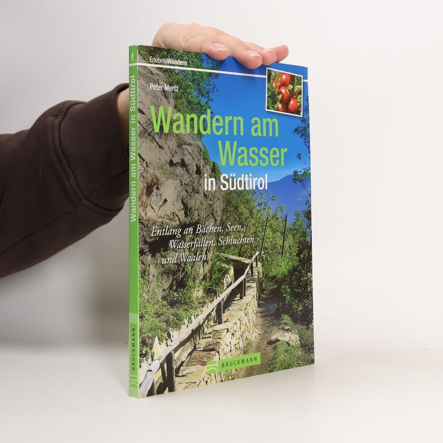 Peter Mertz Wandern am Wasser in Südtirol