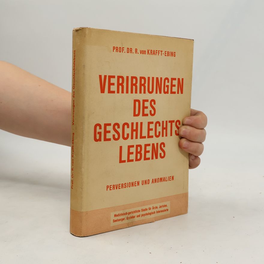 Richard von Krafft-Ebing Die Verirrungen des Geschlechtslebens